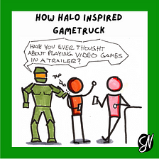 How Halo Inspired GameTruck