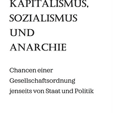 Thorsten Polleit: GELEITWORT zu “Kapitalismus, Sozialismus und Anarchie” von Antony P. Mueller
