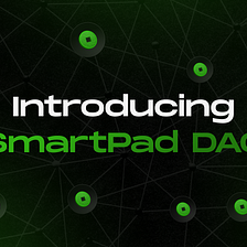 Introducing SmartPad DAO and the upcoming changes to staking