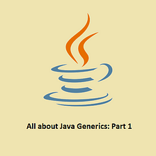 All about Generics: Part 1