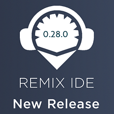 Remix IDE v0.28.0 Release