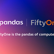 Why FiftyOne is the pandas of computer vision