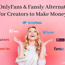 35+ OnlyFans & Fansly alternatives: Similar sites for creators to make money