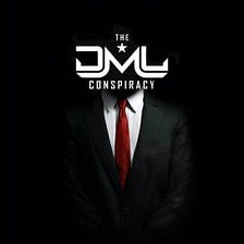 Introducing The DML Conspiracy