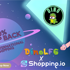 20% $SHOP Back Now with the New Exciting Coin on the block — DINO LFG Available on Shopping.io !