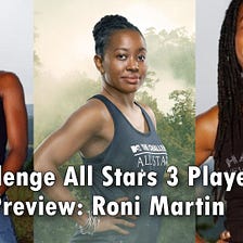 The Challenge All Stars 3 Player Preview: Roni Martin