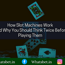 How Slot Machines Work — and Why You Should Think Twice Before Playing Them