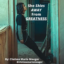 She Shies Away From Greatness