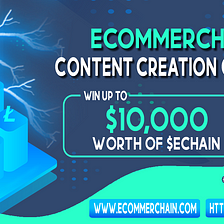 EcommerChain Content Creation Contest, with the total prize of up to $10,000 in $ECHAIN tokens