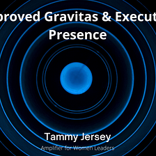 Improved Gravitas & Executive Presence- Tammy Jersey