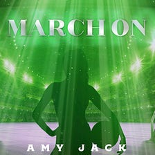 “If you can make it to march, march on.” — Amy Jack’s Latest Release