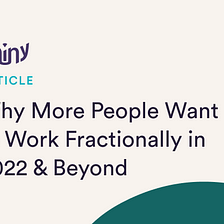 Why More People Want to Work Fractionally in 2022 & Beyond