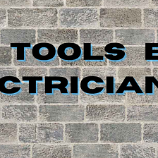 5 Tools Electricians Need to Be A Good Apprentice