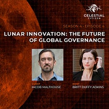 Lunar Innovation: The Future of Global Governance | Celestial Citizen Podcast