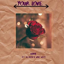 NEW MUSIC: WURA CHOOSES LOVE OVER FEAR IN ‘YOUR LOVE