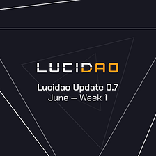 Lucidao Update 0.7 | May -Week 5