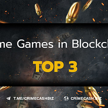 Top 3 Crime Games in Blockchain
