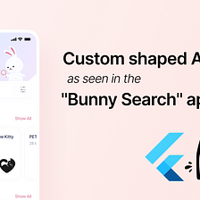 Custom shaped AppBar as seen in the “Bunny Search” app