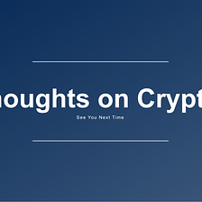 Some Thoughts on crypto from the last 3 weeks bear market!
