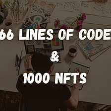 66 lines of code and a collection of 1000 NFTs