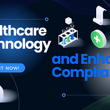 How does Technology Improve Healthcare Compliance?