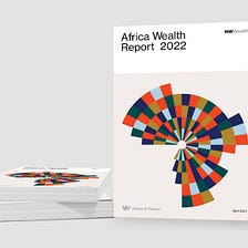 2022 Africa Wealth Report Reveals ‘Big 5’ Hold Over 50% of the Continent’s Private Wealth
