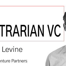 The Contrarian VC with Jeremy Levine of Bessemer Venture Partners