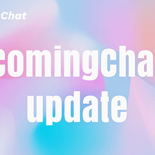 ComingChat Update: co-announcements with partners.