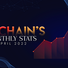 Qitchain’s Monthly Stats April 2022