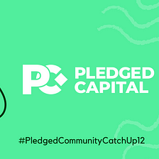 Pledged Community Catch Up 12