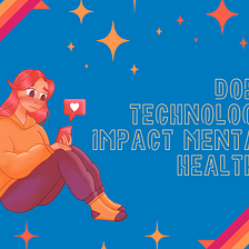 Does Technology Impact Mental Health?