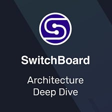 Switchboard V2 (pt.2) — Architecture and Data Flows
