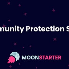 Introducing The MoonStarter Community Protection Shield