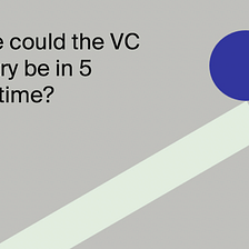 Where could the Australian venture capital industry be in 5 years time?