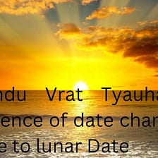 Hindu Vrat Tyauhaar Science of date change due to lunar Date