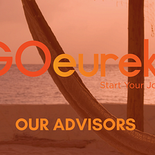 Meet the GOeureka Advisory Team