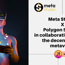 Meta Studio and Polygon Studios in collaboration towards the decentralized metaverse