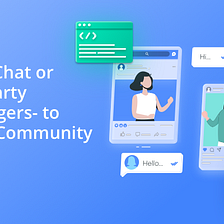 In-App Chat or Third-Party Messengers- What’s Better to Build a Community Online?