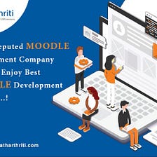 Hire a Reputed MOODLE Development Company India To Enjoy Best MOODLE Development Services