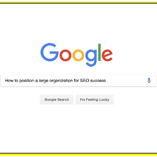 How to position a large organization for SEO success