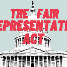 The Fair Representation Act, a step forward for American democracy
