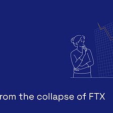 Lessons from the collapse of FTX