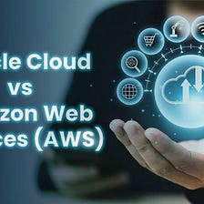 Oracle Cloud vs. Amazon Web Services