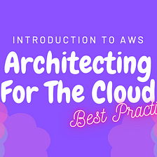 Introduction to AWS — Cloud Best Practices