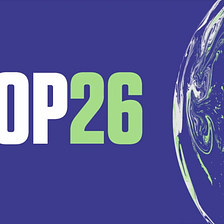 COP26: Our Most Important Climate Summit