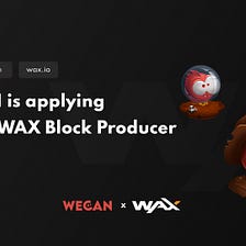 WECAN is applying to be a WAX Block Producer