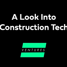 A Look Into Construction Tech