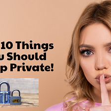 Things You Should Always Keep Private