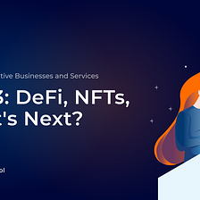 DeFi, NFTs, What’s Next? Part II: Web3 Native Businesses and Services