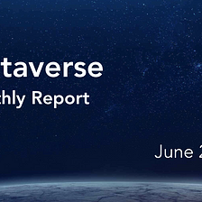 Metaverse Monthly Report — June 2021